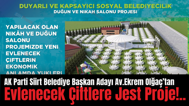 AK Parti Siirt Belediye Başkan Adayı Av. Ekrem Olğaç’tan Evlenecek Çiftlere Jest Proje!..