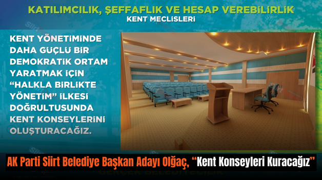 AK Parti Siirt Belediye Başkan Adayı Olğaç, “Kent Konseyleri Kuracağız”