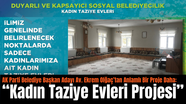 AK Parti Belediye Başkan Adayı Av. Ekrem Olğaç’tan Anlamlı Bir Proje Daha: “Kadın Taziye Evleri Projesi”