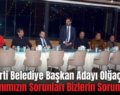 AK Parti Belediye Başkan Adayı Olğaç;  ‘Takımımızın Sorunları Bizlerin Sorunudur’