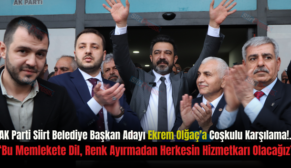 AK Parti Siirt Belediye Başkan Adayı Ekrem Olğaç’a Coşkulu Karşılama!.