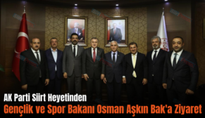 AK Parti Siirt Heyetinden Gençlik ve Spor Bakanı Osman Aşkın Bak’a Ziyaret