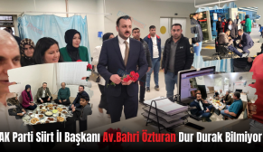 AK Parti Siirt İl Başkanı Av.Bahri Özturan Dur Durak Bilmiyor