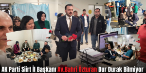 AK Parti Siirt İl Başkanı Av.Bahri Özturan Dur Durak Bilmiyor