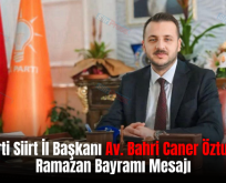 AK Parti Siirt İl Başkanı Av. Bahri Caner Özturan’ın Ramazan Bayramı Mesajı