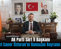 AK Parti Siirt İl Başkanı Av. Bahri Caner Özturan’ın Ramazan Bayramı Mesajı