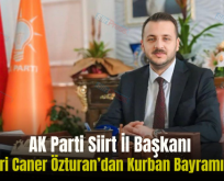 AK Parti Siirt İl Başkanı Av. Bahri Caner Özturan’dan Kurban Bayramı Mesajı