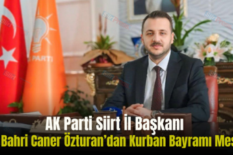 AK Parti Siirt İl Başkanı Av. Bahri Caner Özturan’dan Kurban Bayramı Mesajı