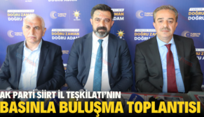 AK PARTİ SİİRT İL TEŞKİLATI’NIN BASINLA BULUŞMA TOPLANTISI