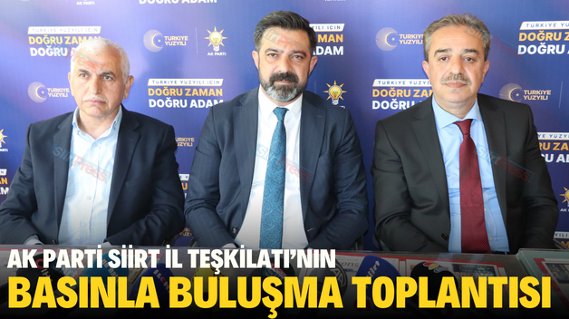 AK PARTİ SİİRT İL TEŞKİLATI’NIN BASINLA BULUŞMA TOPLANTISI