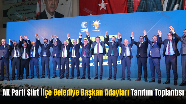 AK Parti Siirt İlçe Belediye Başkan Adayları Tanıtım Toplantısı