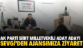 AK PARTİ SİİRT MİLLETVEKİLİ ADAY ADAYI SEVGİ’DEN AJANSIMIZA ZİYARET