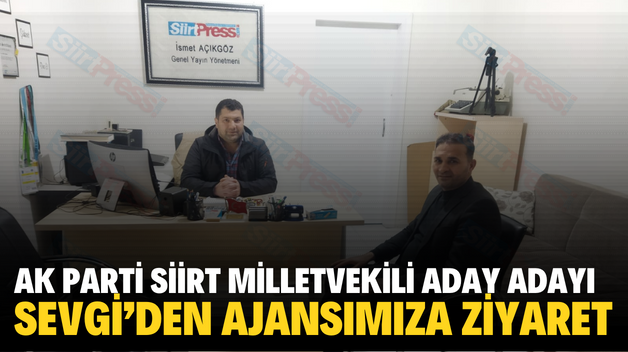 AK PARTİ SİİRT MİLLETVEKİLİ ADAY ADAYI SEVGİ’DEN AJANSIMIZA ZİYARET