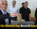 AK Parti Siirt Milletvekili Adayı Mervan Gül Oyunu Kullandı