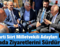 AK Parti Siirt Milletvekili Adayları Sahada Ziyaretlerini Sürdürüyor