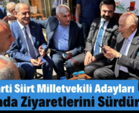 AK Parti Siirt Milletvekili Adayları Sahada Ziyaretlerini Sürdürüyor