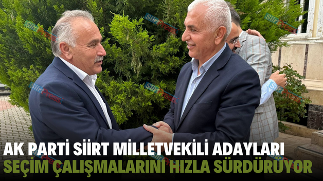 AK PARTİ SİİRT MİLLETVEKİLİ ADAYLARI SEÇİM ÇALIŞMALARINI HIZLA SÜRDÜRÜYOR