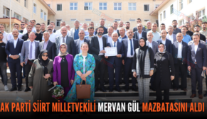 AK PARTİ SİİRT MİLLETVEKİLİ MERVAN GÜL MAZBATASINI ALDI