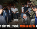 AK PARTİ SİİRT MİLLETVEKİLİ MERVAN GÜL’ÜN ACI GÜNÜ