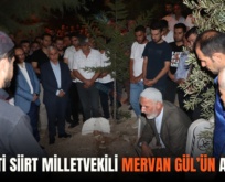 AK PARTİ SİİRT MİLLETVEKİLİ MERVAN GÜL’ÜN ACI GÜNÜ