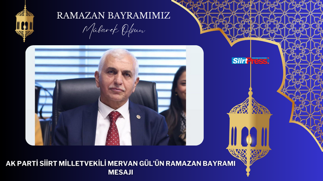 AK PARTİ SİİRT MİLLETVEKİLİ MERVAN GÜL’ÜN RAMAZAN BAYRAMI MESAJI