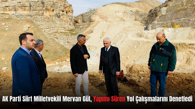 AK Parti Siirt Milletvekili Mervan Gül, Yapımı Süren Yol Çalışmalarını Denetledi