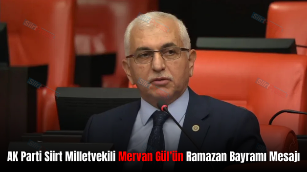 AK Parti Siirt Milletvekili Mervan Gül’ün Ramazan Bayramı Mesajı