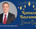 AK PARTİ SİİRT MİLLETVEKİLİ OSMAN ÖREN’İN RAMAZAN BAYRAMI MESAJI