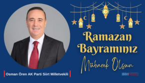 AK PARTİ SİİRT MİLLETVEKİLİ OSMAN ÖREN’İN RAMAZAN BAYRAMI MESAJI