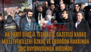 Ak Parti Siirt İl Teşkilatı, Gazeteci Kabaş Milletvekilleri Özkoç Ve Erdoğdu Hakkında Suç Duyurusunda Bulundu