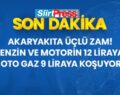 Akaryakıta Üçlü Zam! Benzin Ve Motorin 12 Liraya, Oto Gaz 9 Liraya Koşuyor