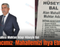 Alan Mahallesi Muhtarı Adayı Hüseyin Bal: “Amacımız 	Mahallemizi İhya Etmek”