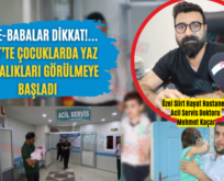 Anne-Babalar Dikkat!…Siirt’te Çocuklarda Yaz Hastalıkları Görülmeye Başladı