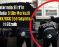 Aralarında Siirt’in Bulunduğu Bitlis Merkezli 3 İlde PKK/KCK Operasyonu: 11 Gözaltı