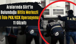 Aralarında Siirt’in Bulunduğu Bitlis Merkezli 3 İlde PKK/KCK Operasyonu: 11 Gözaltı