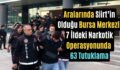 Aralarında Siirt’in Olduğu Bursa Merkezli 7 İldeki Narkotik Operasyonunda 63 Tutuklama