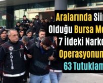 Aralarında Siirt’in Olduğu Bursa Merkezli 7 İldeki Narkotik Operasyonunda 63 Tutuklama