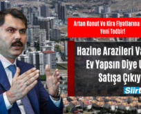 Artan Konut Ve Kira Fiyatlarına Karşı Yeni Tedbir! Hazine Arazileri Vatandaş Ev Yapsın Diye Ucuza Satışa Çıkıyor