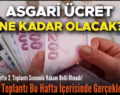 Asgari Ücrette 2. Toplantı Sonunda Rakam Belli Olmadı! 3üncü Toplantı Bu Hafta İçerisinde Gerçekleşecek