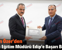 Bakan Özer’den İl Milli Eğitim Müdürü Edip’e Başarı Belgesi