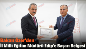 Bakan Özer’den İl Milli Eğitim Müdürü Edip’e Başarı Belgesi