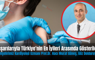 Başarılarıyla Türkiye’nin En İyileri Arasında Gösterilen Hemşehrimiz Kardiyoloji Uzmanı Prof.Dr. Hacı Murat Güneş, Göz Dolduruyor