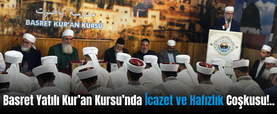 Basret Yatılı Kur’an Kursu’nda İcazet ve Hafızlık Coşkusu!..