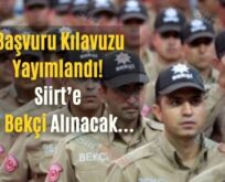 Başvuru Kılavuzu Yayımlandı! Siirt’e 15 Bekçi Alınacak…