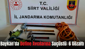 Baykan’da Define Avcılarına Suçüstü: 6 Gözaltı