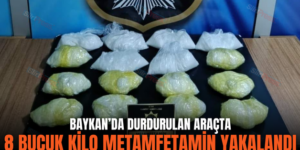 BAYKAN’DA DURDURULAN ARAÇTA 8 BUÇUK KİLO METAMFETAMİN YAKALANDI