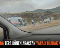 BAYKAN’DA TERS DÖNEN ARAÇTAN YARALI OLARAK KURTULDU