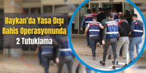 Baykan’da Yasa Dışı Bahis Operasyonunda 2 Tutuklama