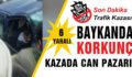 BAYKAN’DAKİ KORKUNÇ KAZA’DA CAN PAZARI!…