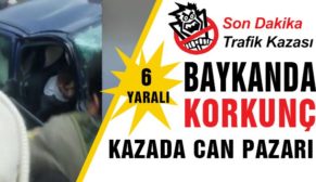 BAYKAN’DAKİ KORKUNÇ KAZA’DA CAN PAZARI!…